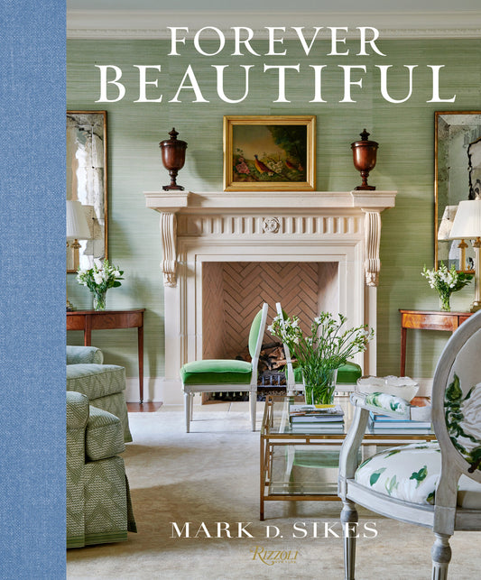 Mark D. Sikes “Forever Beautiful”