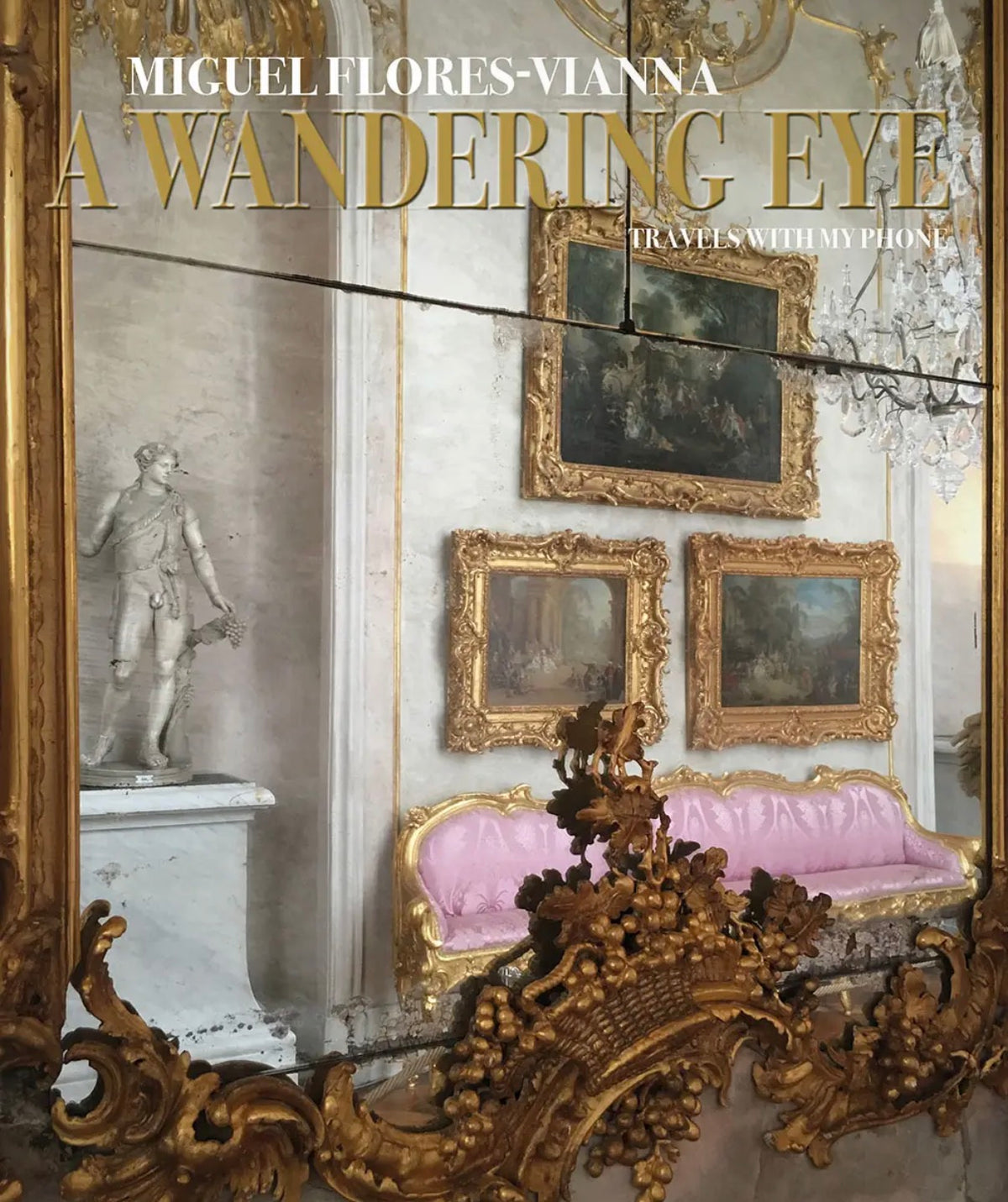 A Wandering Eye: Travels with My Phone