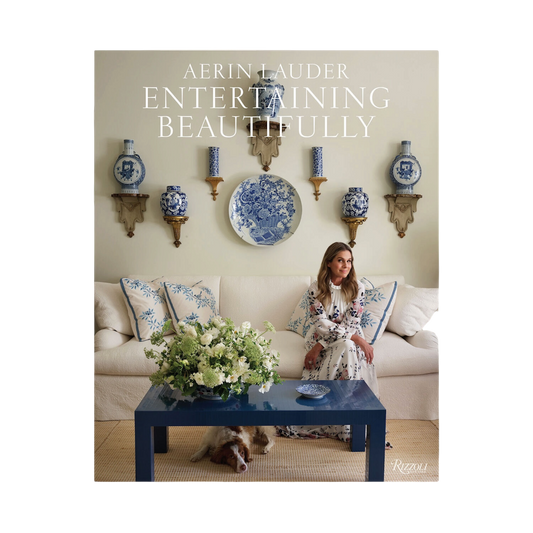 “Entertaining Beautifully” - Aerin Lauder